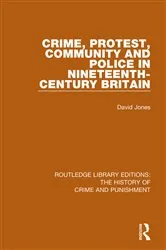 Book cover of Crime, Protest, Community, and Police in Nineteenth-Century Britain by David Jones