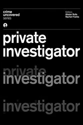 Book cover of Crime Uncovered: Private Investigator by Alistair Rolls