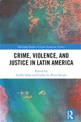 Book cover of Crime, Violence, and Justice in Latin America by Carlos Solar