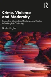 Book cover of Crime, Violence and Modernity by Gordon Hughes