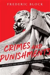 Book cover of Crimes and Punishments: Entering the Mind of a Sentencing Judge by Frederic Block