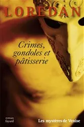 Book cover of Crimes, gondoles et pâtisseries by Loredan