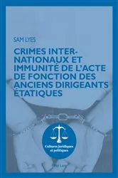 Book cover of Crimes internationaux et immunité de l’acte de fonction des anciens dirigeants étatiques by Stéphanie Rohlfing-Dijoux