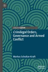 Book cover of Crimilegal Orders, Governance and Armed Conflict by Markus Schultze-Kraft