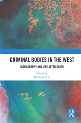 Book cover of Criminal Bodies in the West by Melissa Schrift