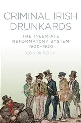 Book cover of Criminal Irish Drunkards by Conor Reidy