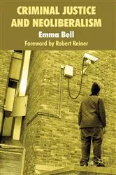 Book cover of Criminal Justice and Neoliberalism by E. Bell