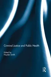 Book cover of Criminal Justice and Public Health by Hayden Smith