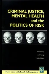 Book cover of Criminal Justice, Mental Health and the Politics of Risk by Nicola S. Gray