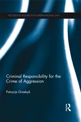 Book cover of Criminal Responsibility for the Crime of Aggression by Patrycja Grzebyk