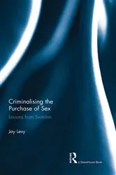 Book cover of Criminalising the Purchase of Sex by Jay Levy