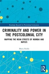 Book cover of Criminality and Power in the Postcolonial City by Maria Ridda