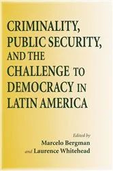 Book cover of Criminality, Public Security, and the Challenge to Democracy in Latin America by Marcelo Bergman