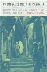 Book cover of Criminalizing the Casbahs by Danielle Beaujon