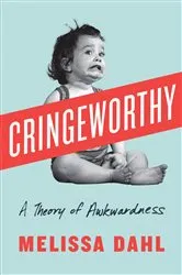 Book cover of Cringeworthy by Melissa Dahl