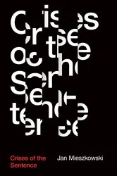 Book cover of Crises of the Sentence by Jan Mieszkowski