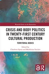 Book cover of Crisis and Body Politics in Twenty-First Century Cultural Production by Charlotte Spear
