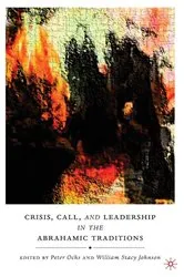 Book cover of Crisis, Call, and Leadership in the Abrahamic Traditions by P. Ochs