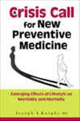 Book cover of Crisis Call For New Preventive Medicine, A: Emerging Effects Of Lifestyle On Morbidity And Mortality by Joseph A Knight