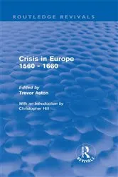 Book cover of Crisis in Europe 1560 - 1660 (Routledge Revivals) by Trevor Aston