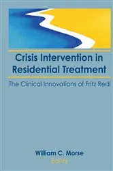 Book cover of Crisis Intervention in Residential Treatment by William C Morse