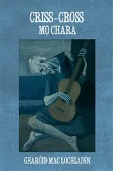 Book cover of Criss-Cross Mo Chara by Gearóid Mac Lochlainn