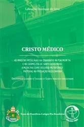 Book cover of Cristo Médico - As imagens medicinais na Enarratio in Psalmo 74 e no Sermo 23A de Santo Agostinho: A medicina como recurso metafórico pastoral na pregação agostiniana – Livro Digital by Leonardo Henrique da Silva