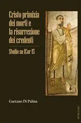 Book cover of Cristo primizia dei morti e la risurrezione dei credenti by Gaetano Di Palma
