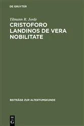 Book cover of Cristoforo Landinos De vera nobilitate by Tilmann R. Jorde
