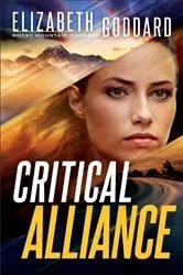 Book cover of Critical Alliance (Rocky Mountain Courage Book #3) by Elizabeth Goddard