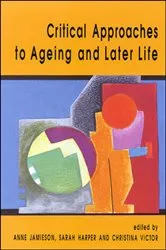 Book cover of Critical Approaches to Ageing and Later Life by Anne Jamieson