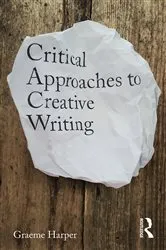 Book cover of Critical Approaches to Creative Writing by Graeme Harper