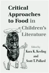 Book cover of Critical Approaches to Food in Children's Literature by Kara K. Keeling