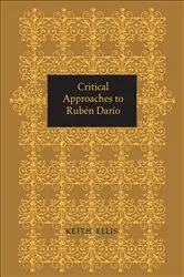 Book cover of Critical Approaches to Rubén Darío by Keith Ellis