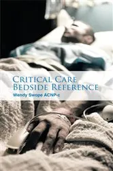 Book cover of Critical Care Bedside Reference by Wendy Swope