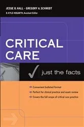 Book cover of Critical Care: Just the Facts by Jesse B. Hall