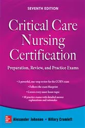 Book cover of Critical Care Nursing Certification: Preparation, Review, and Practice Exams, Seventh Edition (7th ed.) by Alexander Johnson