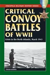 Book cover of Critical Convoy Battles of WWII by Jurgen Rohwer