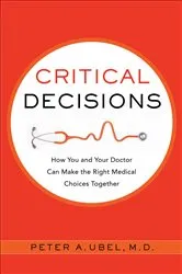 Book cover of Critical Decisions by Peter A. Ubel