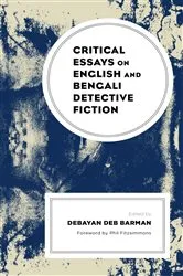 Book cover of Critical Essays on English and Bengali Detective Fiction by Debayan Deb Barman