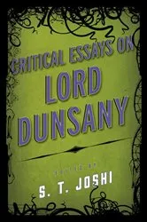 Book cover of Critical Essays on Lord Dunsany by S. T. Joshi