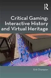 Book cover of Critical Gaming: Interactive History and Virtual Heritage by Erik Champion