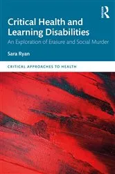 Book cover of Critical Health and Learning Disabilities by Sara Ryan