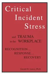 Book cover of Critical Incident Stress And Trauma In The Workplace by Gerald W. Lewis