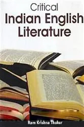 Book cover of Critical Indian English Literature by Ram Krishna Thakur