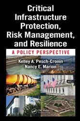 Book cover of Critical Infrastructure Protection, Risk Management, and Resilience by Kelley A. Pesch-Cronin