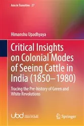 Book cover of Critical Insights on Colonial Modes of Seeing Cattle in India (1850–1980) by Himanshu Upadhyaya