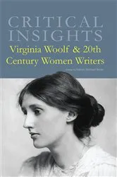 Book cover of Critical Insights Virginia Woolf & 20th Century Women Writers by Kathryn Stelmach Artuso