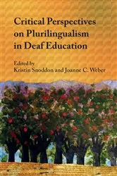 Book cover of Critical Perspectives on Plurilingualism in Deaf Education by Kristin Snoddon