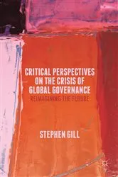 Book cover of Critical Perspectives on the Crisis of Global Governance by S. Gill